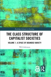 The Class Structure of Capitalist Societies : Volume 1: a Space of Bounded Variety