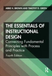 The Essentials of Instructional Design : Connecting Fundamental Principles with Process and Practice