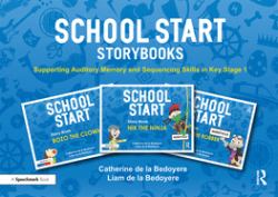 School Start Storybooks : Supporting Auditory Memory and Sequencing Skills in Key Stage 1