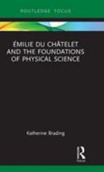 Émilie du Châtelet and the Foundations of Physical Science