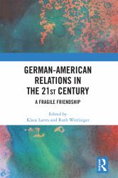 German-American Relations in the 21st Century : A Fragile Friendship