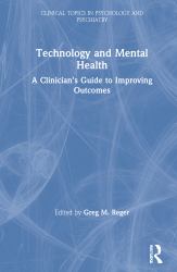 Technology and Mental Health : A Clinician's Guide to Improving Outcomes