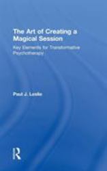 The Art of Creating a Magical Session : Key Elements for Transformative Psychotherapy