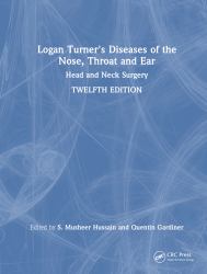 Logan Turner's Diseases of the Nose, Throat and Ear : Head and Neck Surgery, 12th Edition