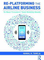 Re-Platforming the Airline Business : To Meet Travelers' Total Mobility Needs