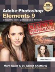 Adobe Photoshop Elements 9: Maximum Performance : Unleash the Hidden Performance of Elements