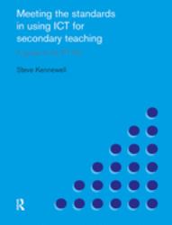 Meeting the Standards in Using ICT for Secondary Teaching : A Guide to the ITTNC