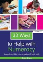 33 Ways to Help with Numeracy : Supporting Children Who Struggle with Basic Skills