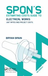 Spon's Estimating Costs Guide to Electrical Works : Unit Rates and Project Costs