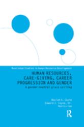 Human Resources, Care Giving, Career Progression and Gender : A Gender Neutral Glass Ceiling