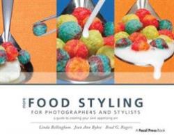 More Food Styling for Photographers and Stylists : A Guide to Creating Your Own Appetizing Art