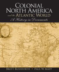 Colonial North America and the Atlantic World : A History in Documents