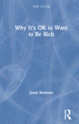 Why It's OK to Want to Be Rich