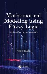 Mathematical Modeling Using Fuzzy Logic : Applications to Sustainability