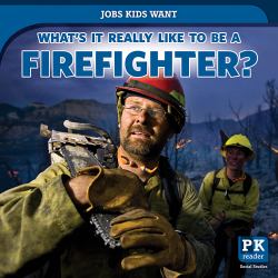 What's It Really Like to Be a Firefighter?