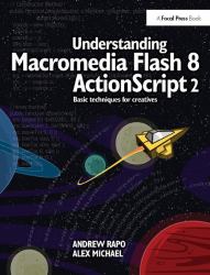 Understanding Macromedia Flash 8 ActionScript 2 : Basic Techniques for Creatives