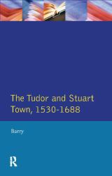 The Tudor and Stuart Town 1530 - 1688 : A Reader in English Urban History