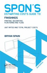 Spon's Estimating Costs Guide to Finishings : Painting, Decorating, Plastering and Tiling, Second Edition