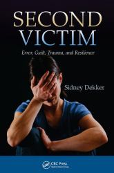 Second Victim : Error, Guilt, Trauma, and Resilience