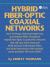 Hybrid Fiber-Optic Coaxial Networks : How to Design, Build, and Implement an Enterprise-Wide Broadband HFC Network