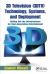 3D Television (3DTV) Technology, Systems, and Deployment : Rolling Out the Infrastructure for Next-Generation Entertainment