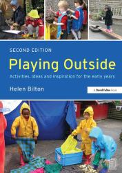 Playing Outside : Activities, Ideas and Inspiration for the Early Years