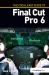 The Focal Easy Guide to Final Cut Pro 6