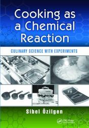 Cooking As a Chemical Reaction : Culinary Science with Experiments