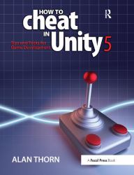 How to Cheat in Unity 5 : Tips and Tricks for Game Development