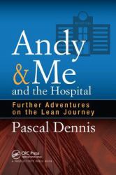 Andy and Me and the Hospital : Further Adventures on the Lean Journey