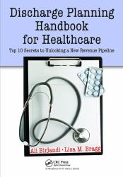 Discharge Planning Handbook for Healthcare : Top 10 Secrets to Unlocking a New Revenue Pipeline