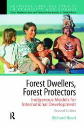 Forest Dwellers, Forest Protectors : Indigenous Models for International Development