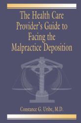 The Health Care Provider's Guide to Facing the Malpractice Deposition