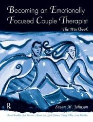 Becoming an Emotionally Focused Couple Therapist : The Workbook