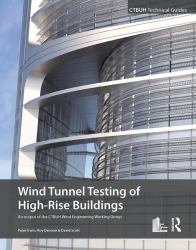 Wind Tunnel Testing of High-Rise Buildings : An Output of the CTBUH Wind Engineering Working Group