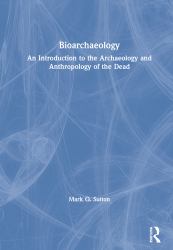 Bioarchaeology : An Introduction to the Archaeology and Anthropology of the Dead