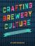 Crafting Brewery Culture : A Human Resources Guide for Small Breweries