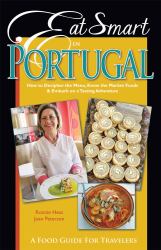 Eat Smart in Portugal : How to Decipher the Menu, Know the Market Foods and Embark on a Tasting Adventure