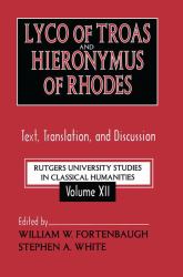 Lyco of Troas and Hieronymus of Rhodes : Text, Translation, and Discussion