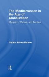 The Mediterranean in the Age of Globalization : Migration, Welfare, and Borders