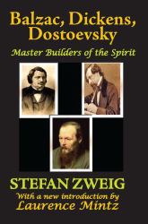 Balzac, Dickens, Dostoevsky : Master Builders of the Spirit