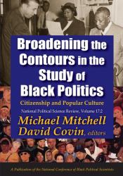 Broadening the Contours in the Study of Black Politics : Citizenship and Popular Culture