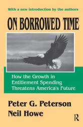 On Borrowed Time : How the Growth in Entitlement Spending Threatens America's Future