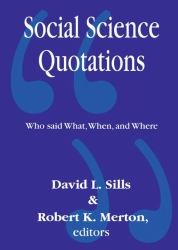 Social Science Quotations : Who Said What, When, and Where