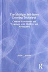 The Multiple Self-States Drawing Technique : Creative Assessment and Treatment with Children and Adolescents