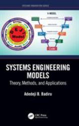 Systems Engineering Models : Theory, Methods, and Applications