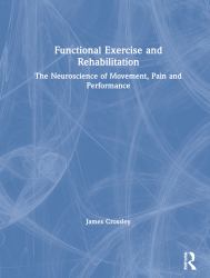 Functional Exercise and Rehabilitation : The Neuroscience of Movement, Pain and Performance