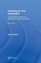 Yearning for the Impossible : The Surprising Truths of Mathematics, Second Edition