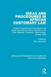 Ideas and Procedures in African Customary Law : Studies Presented and Discussed at the Eighth International African Seminar at the Haile Sellassie I University, Addis Ababa, January 1966