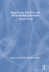 Rigor in the K-5 ELA and Social Studies Classroom : A Teacher Toolkit